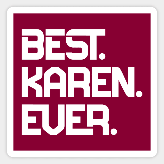 Best Karen Ever Magnet by colorsplash